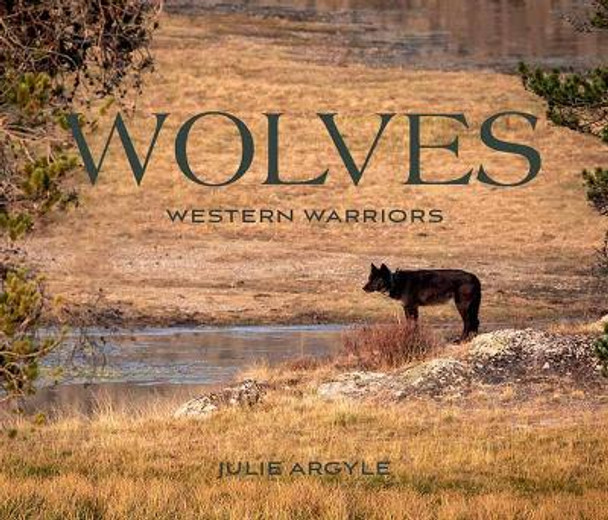 Wolves: Western Warriors by Julie Argyle