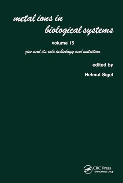 Metal Ions in Biological Systems: Volume 15: Zinc and its Role in Biology and Nutrition by Helmut Sigel