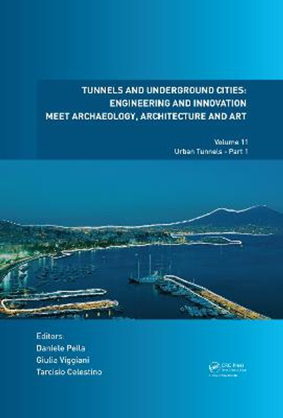 Tunnels and Underground Cities: Engineering and Innovation meet Archaeology, Architecture and Art: Volume 11: Urban Tunnels - Part 1 by Daniele Peila