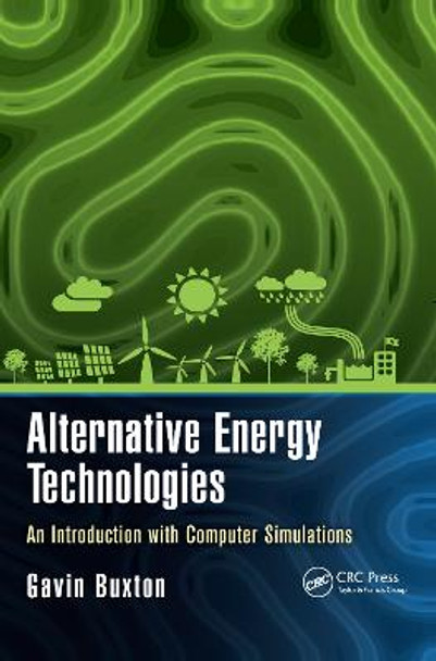 Alternative Energy Technologies: An Introduction with Computer Simulations by Gavin Buxton