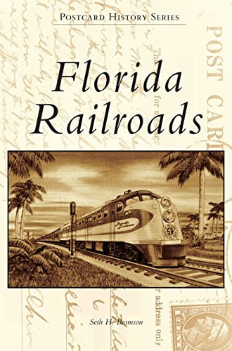 Florida Railroads by Seth H Bramson 9781540239594