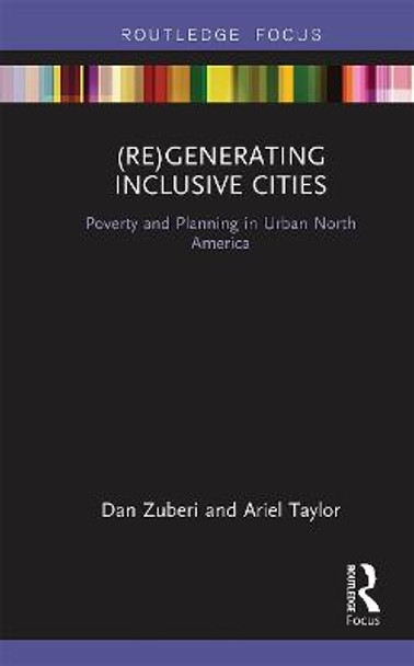(Re)Generating Inclusive Cities: Poverty and Planning in Urban North America by Dan Zuberi