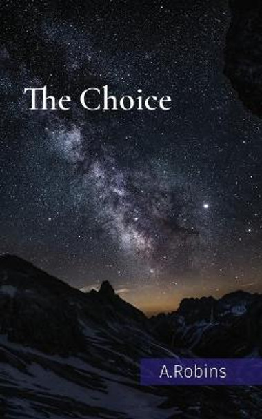 The Choice by Aleana A Robins