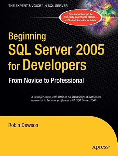 Beginning SQL Server 2005 for Developers: From Novice to Professional by Robin Dewson 9781590595886