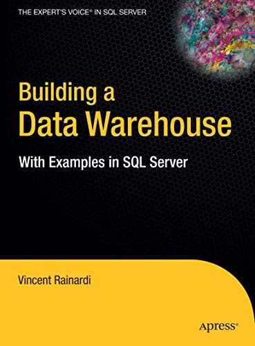 Building a Data Warehouse: With Examples in SQL Server by Vincent Rainardi 9781590599310