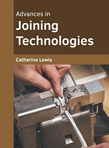 Advances in Joining Technologies by Catherine Lewis 9781639870196