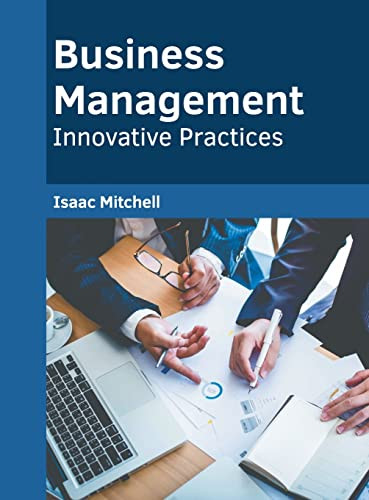 Business Management: Innovative Practices by Isaac Mitchell 9781639870899