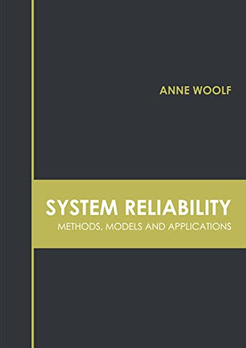 System Reliability: Methods, Models and Applications by Anne Woolf 9781639875160