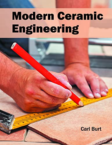 Modern Ceramic Engineering by Carl Burt 9781682850039