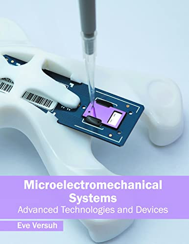 Microelectromechanical Systems: Advanced Technologies and Devices by Eve Versuh 9781682853207