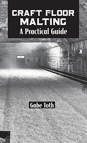 Craft Floor Malting: A Practical Guide by Gabe Toth 9781732235410