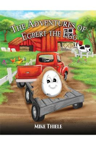 The Adventures of Egbert the Egg by Mike Thiele