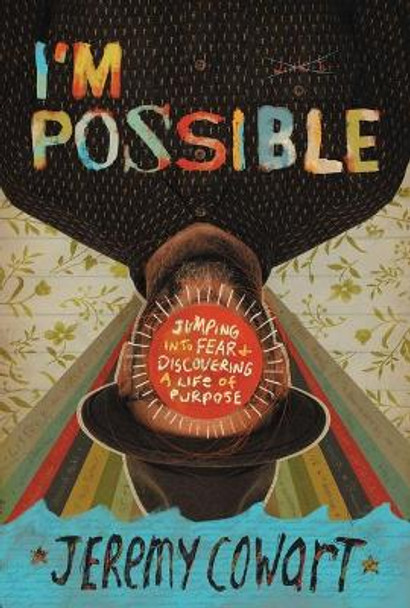 I'm Possible: Jumping into Fear and Discovering a Life of Purpose by Jeremy Cowart