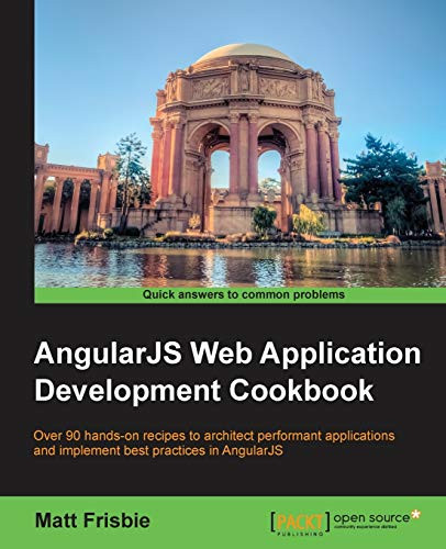 AngularJS Web Application Development Cookbook by Matt Frisbie 9781783283354
