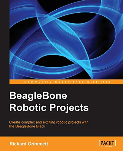 BeagleBone Robotic Projects by Richard Grimmett 9781783559329
