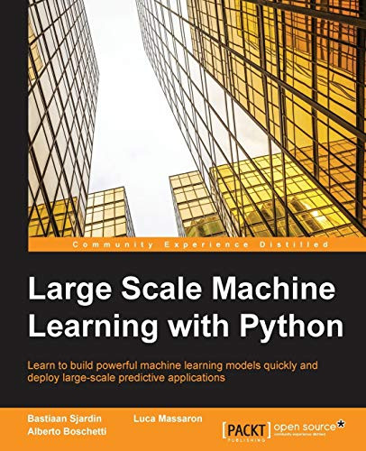 Large Scale Machine Learning with Python by Bastiaan Sjardin 9781785887215