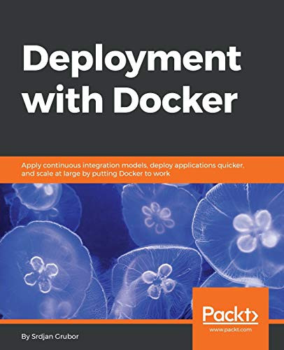 Deployment with Docker by Srdjan Grubor 9781786469007
