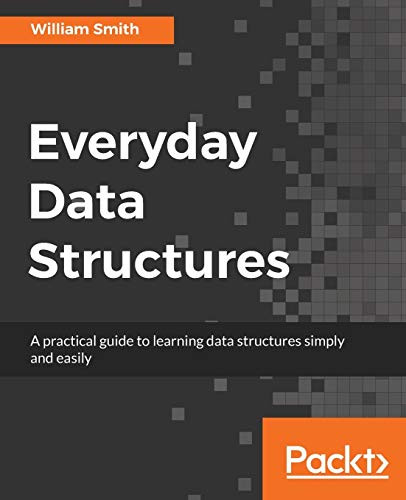 Everyday Data Structures by William Smith 9781787121041