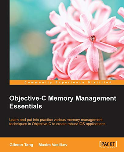 Objective-C Memory Management Essentials by Gibson Tang 9781849697125
