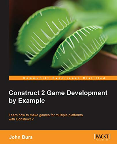 Construct 2 Game Development by Example by John Bura 9781849698061