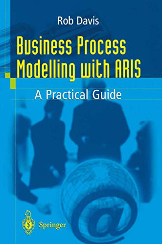 Business Process Modelling with ARIS: A Practical Guide by Rob Davis 9781852334345