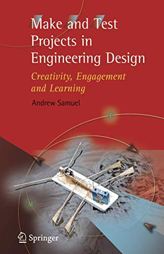 Make and Test Projects in Engineering Design: Creativity, Engagement and Learning by Andrew E. Samuel 9781852339159