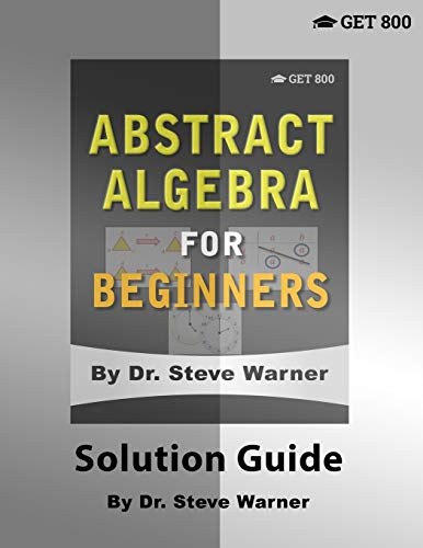 Abstract Algebra for Beginners - Solution Guide by Steve Warner 9781951619015