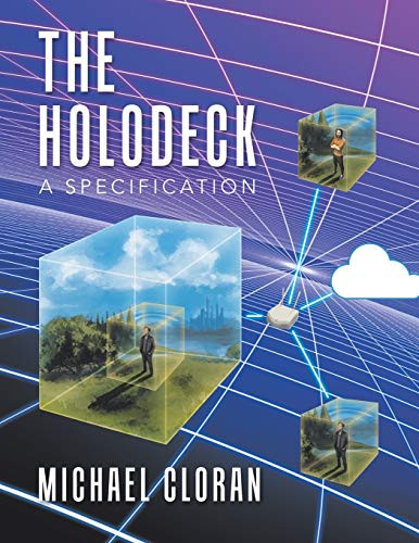 The Holodeck: A Specification by Michael Cloran 9781984592750