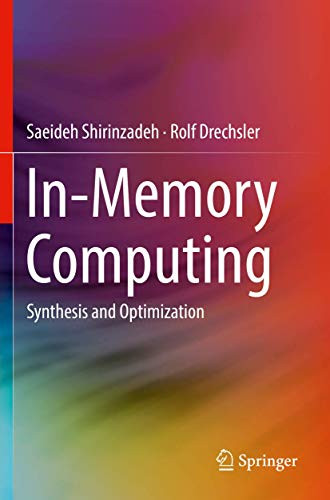 In-Memory Computing: Synthesis and Optimization by Saeideh Shirinzadeh 9783030180287