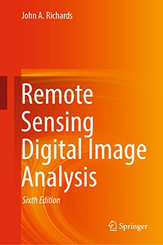 Remote Sensing Digital Image Analysis by John A. Richards 9783030823269