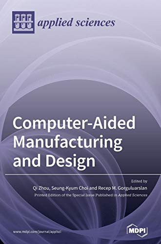 Computer-Aided Manufacturing and Design by Qi Zhou 9783039431342