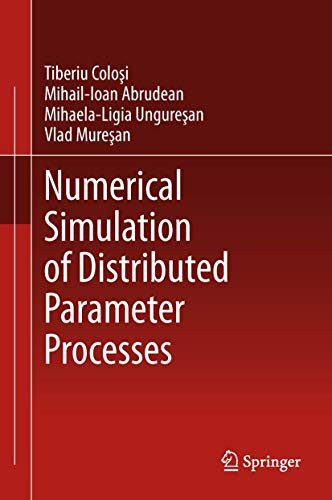 Numerical Simulation of Distributed Parameter Processes by Tiberiu Colosi 9783319000138