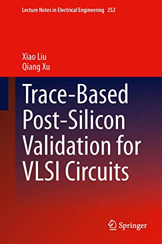 Trace-Based Post-Silicon Validation for VLSI Circuits by Xiao Liu 9783319005324