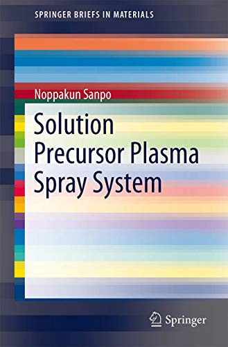 Solution Precursor Plasma Spray System by Noppakun Sanpo 9783319070247