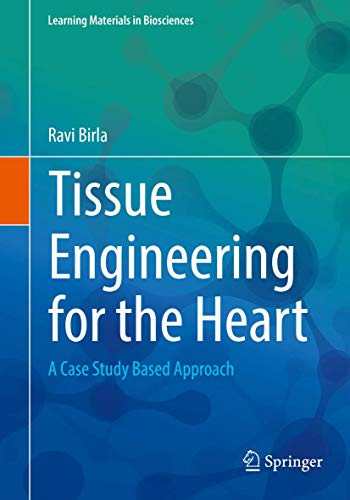 Tissue Engineering for the Heart: A Case Study Based Approach by Ravi Birla 9783319415031