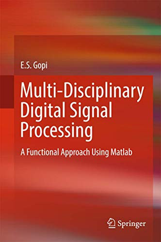 Multi-Disciplinary Digital Signal Processing: A Functional Approach Using Matlab by E. S. Gopi 9783319574295
