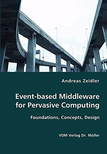 Event-Based Middleware for Pervasive Computing- Foundations, Concepts, Design by Andreas Zeidler 9783836413091