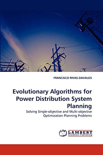 Evolutionary Algorithms for Power Distribution System Planning by Francisco Rivas-Davalos 9783838371085