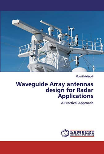 Waveguide Array antennas design for Radar Applications by Murali Malijeddi 9786200245007