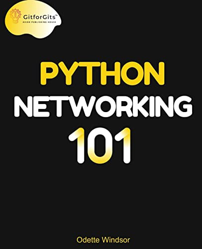 Python Networking 101: Navigating essentials of networking, socket programming, AsyncIO, network testing, simulations and Ansible by Odette Windsor 9788119177134