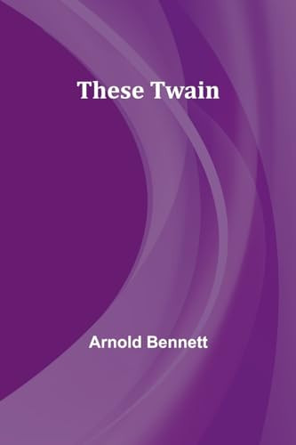 These Twain by Arnold Bennett 9789357947121