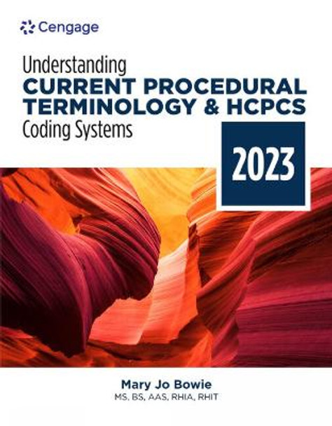 Understanding Current Procedural Terminology and HCPCS Coding Systems: 2023 Edition by Mary Jo Bowie