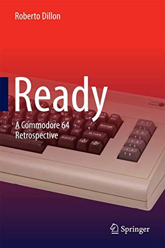 Ready: A Commodore 64 Retrospective by Roberto Dillon 9789812873408