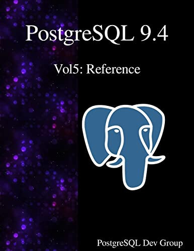 PostgreSQL 9.4 Vol5: Reference by Postgresql Development Group 9789888381357