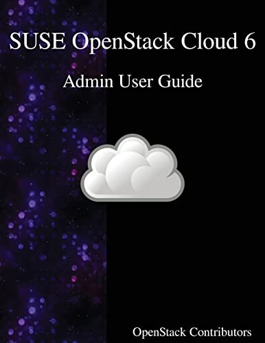 SUSE OpenStack Cloud 6 - Admin User Guide by Openstack Contributors 9789888406463