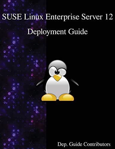SUSE Linux Enterprise Server 12 - Deployment Guide by Dep Guide Contributors 9789888406494