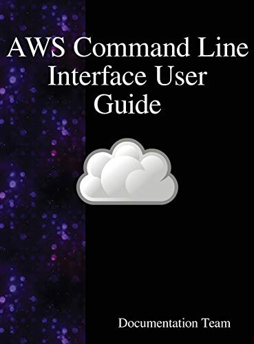 Aws Command Line Interface User Guide by Documentation Team 9789888408061
