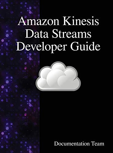 Amazon Kinesis Data Streams Developer Guide by Documentation Team 9789888408085