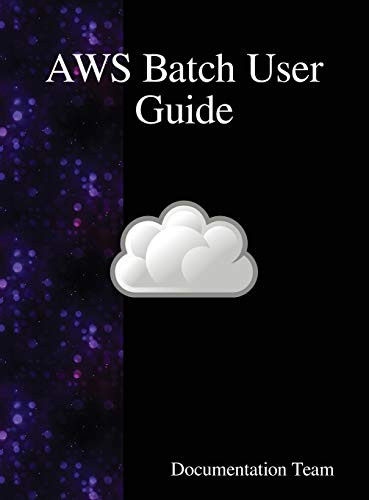 AWS Batch User Guide by Documentation Team 9789888408306