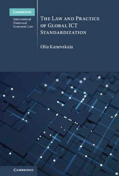 The Law and Practice of Global ICT Standardization by Olia Kanevskaia